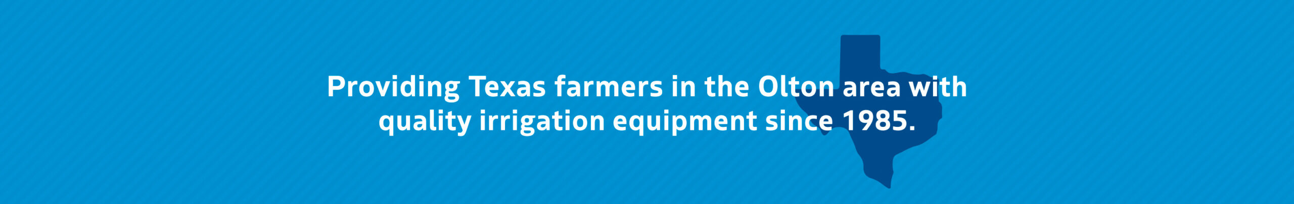 Providing Texas farmers in the Olton area with quality irrigation equipment since 1985